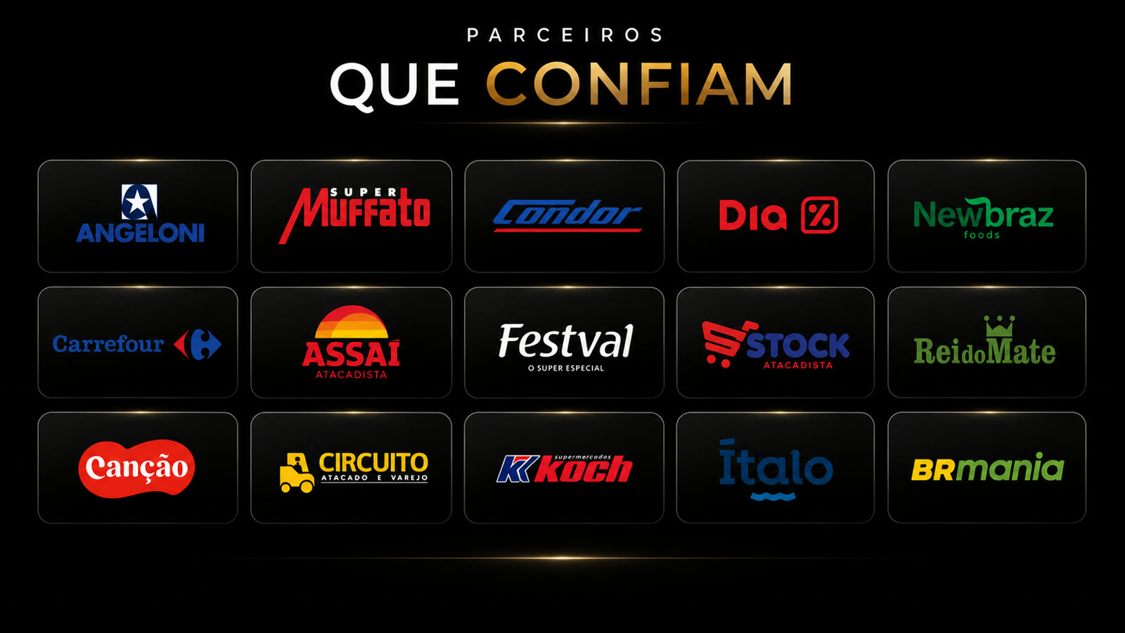 Parceiros que confiam na Chef Foods: Angeloni, Super Muffato, Condor, Dia, Carrefour, Assaí, Festval, Stock, Rei do Mate, Canção, Circuito, Koch, Ítalo e BR Mania